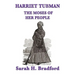 Harriet Tubman, the Moses of Her People: A Biographical Account of the Underground Railroad and Its Most Famous Conductor