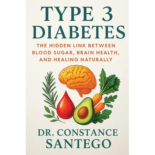 Type 3 Diabetes: The Hidden Link Between Blood Sugar, Brain Health, and Healing Naturally