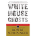 White House Ghosts: Presidents and Their Speechwriters