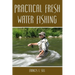 Practical Fresh Water Fishing
