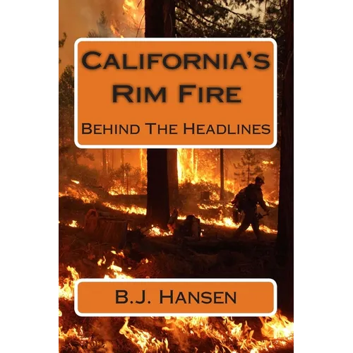 California's Rim Fire: Behind The Headlines