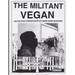 The Militant Vegan: The Book - Complete Collection, 1993-1995: (Animal Liberation Zine Collection)