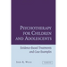 Psychotherapy for Children and Adolescents: Evidence-Based Treatments and Case Examples