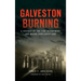 Galveston Burning: A History of the Fire Department and Major Conflagrations