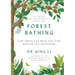 Forest Bathing: How Trees Can Help You Find Health and Happiness