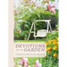 Devotions from the Garden: Finding Peace and Rest from Your Hurried Life (a 90-Day Devotional)