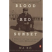 Blood Red Sunset: A Memoir of the Chinese Cultural Revolution