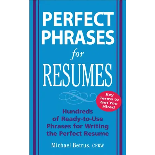 Perfect Phrases for Resumes