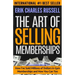 The Art of Selling Memberships: How I've Sold Millions of Dollars in Gym Memberships and How You Can Too