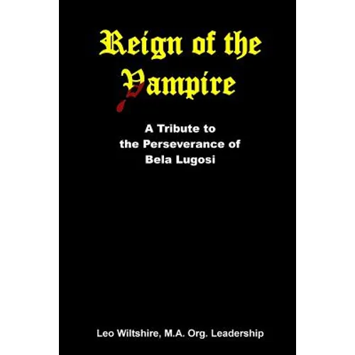 Reign of the Vampire: A Tribute to the Perseverance of Bela Lugosi