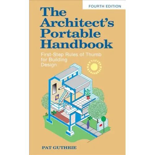 The Architect's Portable Handbook: First-Step Rules of Thumb for Building Design 4/E