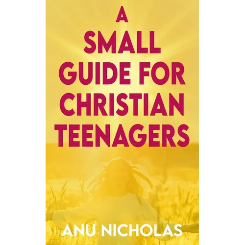 A Small Guide for Christian Teenagers