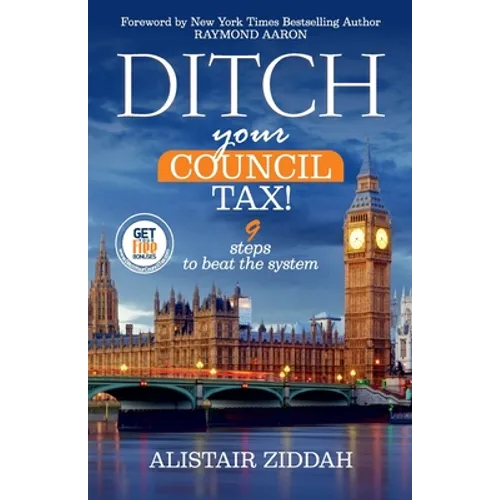 Ditch Your Council Tax!: 9 steps to beat the system