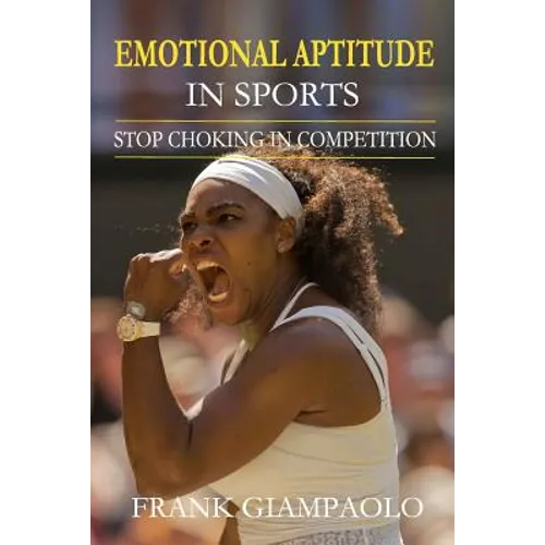Emotional Aptitude In Sports: Stop Choking In Competition