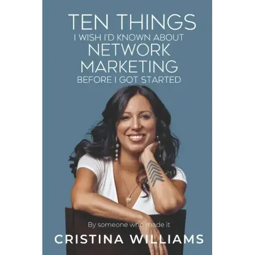 Ten Things I Wish I'd Known about Network Marketing Before I Got Started: By Someone Who Made It