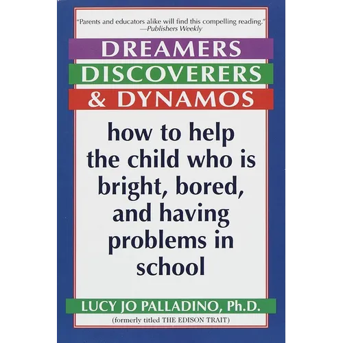 Dreamers, Discoverers & Dynamos: How to Help the Child Who Is Bright, Bored and Having Problems in School
