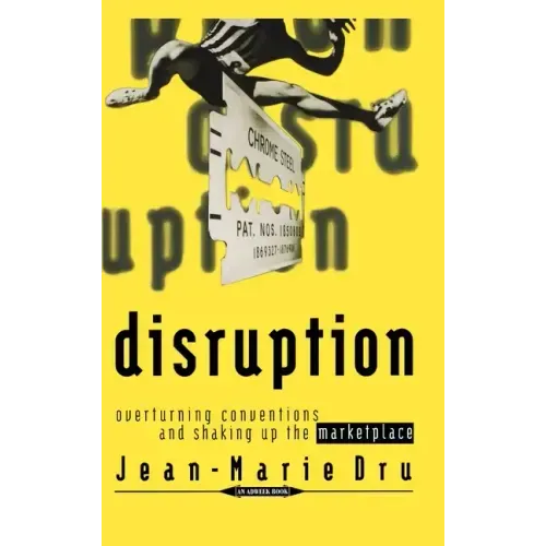 Disruption: Overturning Conventions and Shaking Up the Marketplace
