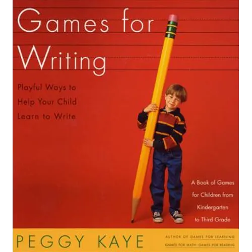 Games for Writing: Playful Ways to Help Your Child Learn to Write
