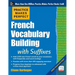 Practice Makes Perfect French Vocabulary Building with Suffixes and Prefixes: (Beginner to Intermediate Level) 200 Exercises + Flashcard App