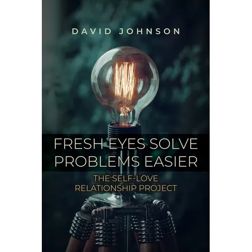 Fresh Eyes Solve Problems Easier: The Self-Love Relationship Project