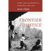 Frontier Justice: State, Law, and Society in Patagonia, 1880-1940
