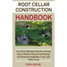 Root Cellar Construction Handbook: Your Root Cellaring Guide for Learning How to Build a Natural Cold Storage for Preserving Vegetables, Fruits, and O