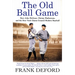 The Old Ball Game: How John McGraw, Christy Mathewson, and the New York Giants Created Modern Baseball