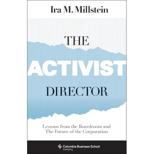 The Activist Director: Lessons from the Boardroom and the Future of the Corporation