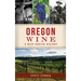 Oregon Wine: A Deep Rooted History