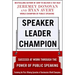 Speaker, Leader, Champion: Succeed at Work Through the Power of Public Speaking, Featuring the Prize-Winning Speeches of Toastmasters World Champions