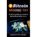 Bitcoin Mining 101: The Bitcoin Beginner's Guide to Making Money with Bitcoins