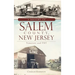 A History of Salem County, New Jersey: Tomatoes and TNT