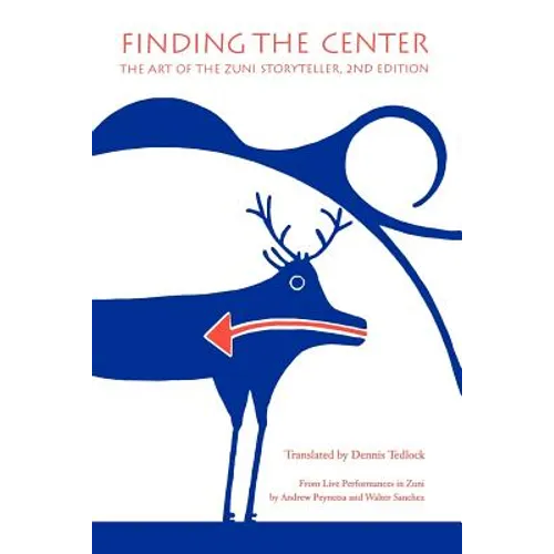 Finding the Center: The Art of the Zuni Storyteller, Second Edition