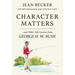 Character Matters: And Other Life Lessons from George H. W. Bush