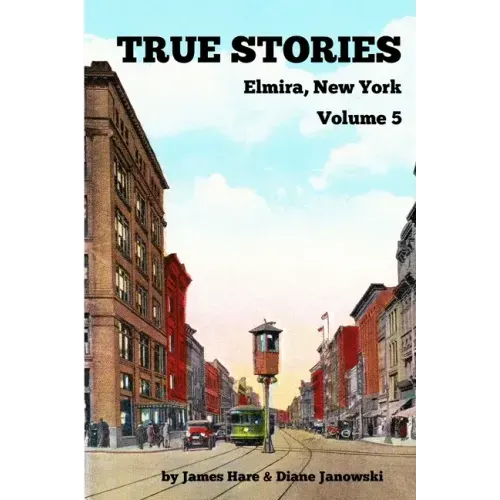 True Stories Elmira, New York Volume 5