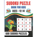 Sudoku Puzzle Book For Kids Ages 12-14: Brain Games 600 Sudoku Puzzles Activity Books For Kids 12-14 Year Old - Large Print