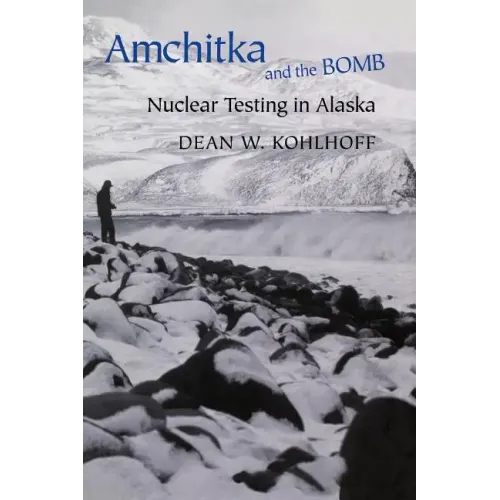 Amchitka and the Bomb: Nuclear Testing in Alaska