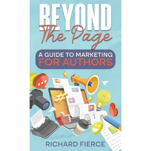 Beyond the Page: A Guide to Marketing for Authors