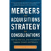 Mergers and Acquisitions Strategy for Consolidations: Roll Up, Roll Out and Innovate for Superior Growth and Returns