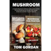 Mushroom: A Complete Mushroom Cultivation Guide on How to Grow Gourmet Mushrooms and Identify Wild Common Mushrooms and Other Fungi for Beginners