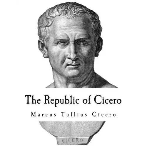 The Republic of Cicero: A Dialogue on Roman Politics
