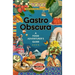 Gastro Obscura: A Food Adventurer's Guide