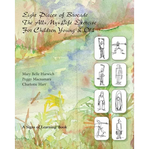 Eight Pieces of Brocade: The All-My-Life Exercise for Children Young & Old