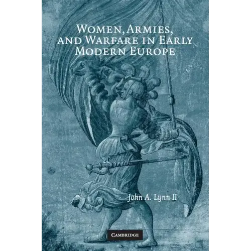 Women, Armies, and Warfare in Early Modern Europe