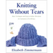 Knitting Without Tears: Basic Techniques and Easy-To-Follow Directions for Garments to Fit All Sizes