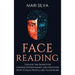 Face Reading: Unlock the Secrets of Chinese Physiognomy and Discover How to Read People Like Clockwork: Unlock the Secrets of Chines