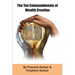 The Ten Commandments of Wealth Creation: Your Road to Riches Blueprint, for the Success you truly deserve!