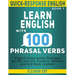 Quick-Response English Learn English with 100 Phrasal Verbs: English Conversation Dialogues for ESL and EFL Teachers, Students, and Self-Study Learner