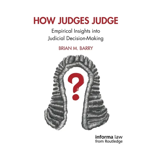 How Judges Judge: Empirical Insights Into Judicial Decision-Making