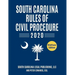 South Carolina Rules of Civil Procedure 2020: Complete Rules in Effect as of January 1, 2020